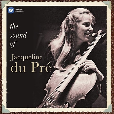 The Sound Of Jacqueline Du Pre ジャクリーヌ・デュ・プレ